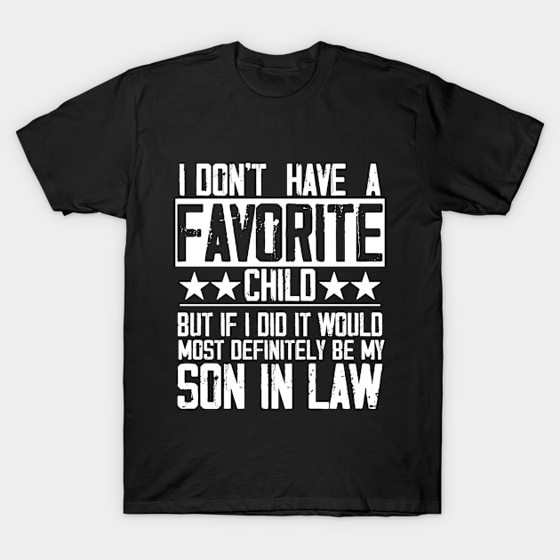 I Don't Have A Favorite Child Son In Law Funny Family Retro T-Shirt by Hussein@Hussein